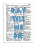 DIY Till We Die 8.5"x11" Semi Translucent Dictionary Art Print