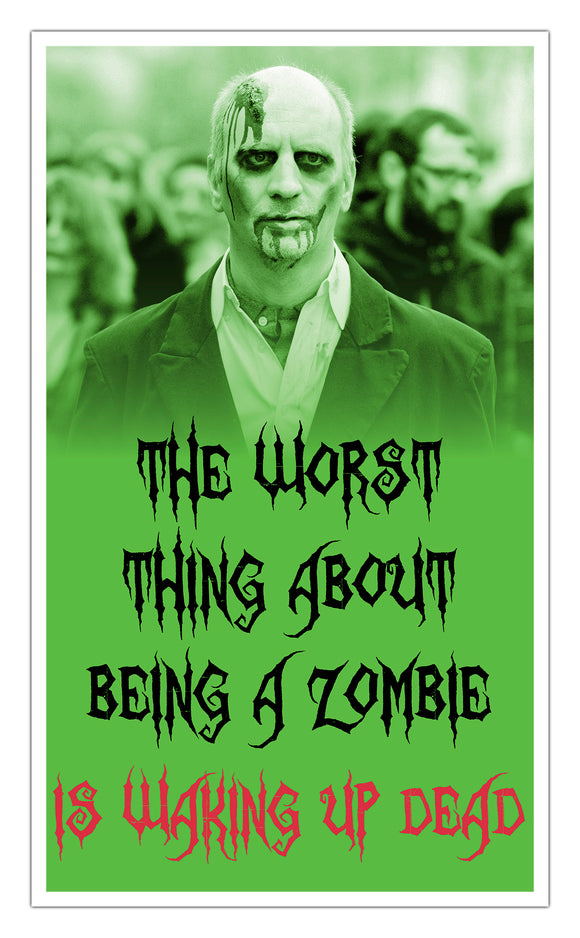 The Worst Part About Being A Zombie Is Waking Up Dead 13”x22” Vintage Style Showprint Poster - Concert Bill - Home Nostalgia Decor Wall Art Print - Lammy Artist Edition