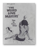 The Weird Love Makers - 11" x 14" Mono Tone Print (Choose Your Color)