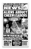 Weekly World News Aliens Abduct Cheerleaders 13" x 22" Showprint Poster