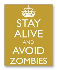 Stay Alive Avoid Zombies - 11" x 14" Mono Tone Print (Choose Your Color)