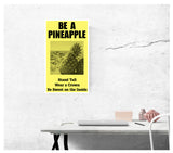 Be A Pineapple: Stand Tall – Wear a Crown – Be Sweet on the Inside (Yellow) 13”x22” Vintage Style Showprint Poster - Home Nostalgia Decor Wall Art Print - Lammy Artist Edition