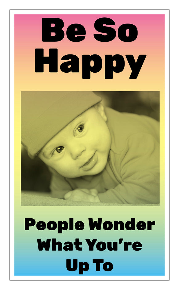 Be So Happy People Wonder What You're Up To (Rainbow) 13”x22” Vintage Style Showprint Poster - Concert Bill - Home Nostalgia Decor Wall Art Print - Lammy Artist Edition