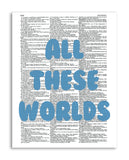 All These Worlds 8.5"x11" Semi Translucent Dictionary Art Print