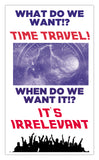 What Do We Want? Time Travel! When Do We Want It? Its Irrelevant! 13”x22” Vintage Style Showprint Poster - Home Decor Wall Art Print (Red White Blue) - Jacob Andrew Dodge Artist Edition