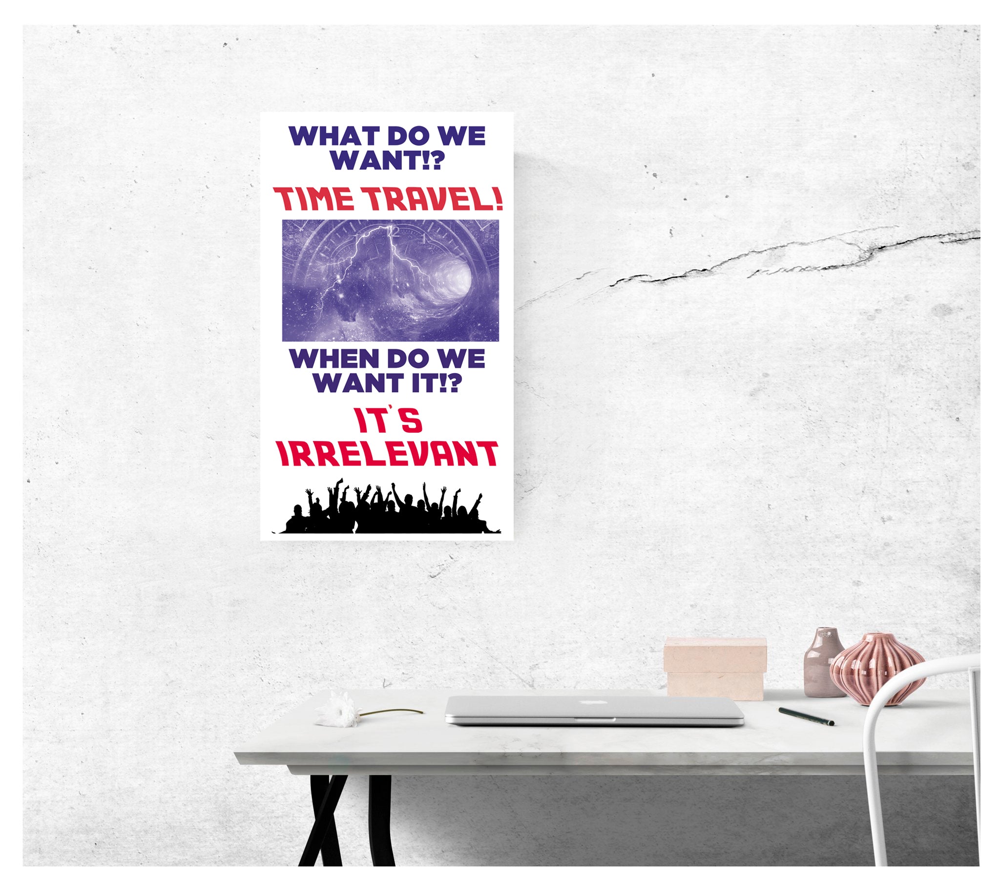 What Do We Want? Time Travel! When Do We Want It? Its Irrelevant