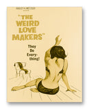 The Weird Love Makers - 11" x 14" Mono Tone Print (Choose Your Color)