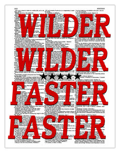 Wilder! Wilder! Faster! Faster! 8.5"x11" Semi Translucent Dictionary Art Print