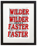 Wilder! Wilder! Faster! Faster! 8.5"x11" Semi Translucent Dictionary Art Print